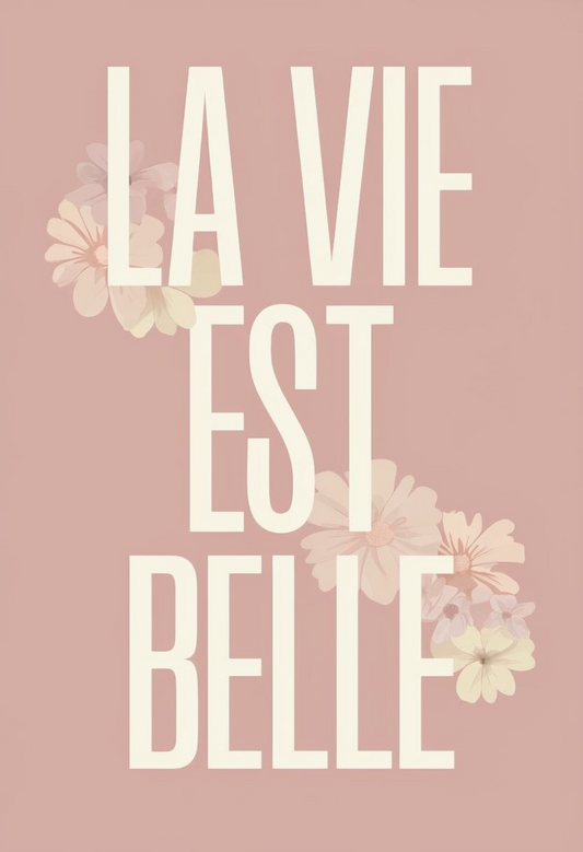La Vie est Belle - Digital Art Print